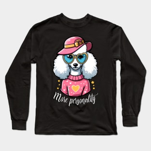 More Personality Than My Poodle's Haircut: Deal With It Long Sleeve T-Shirt